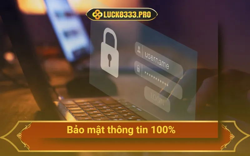 Bảo mật thông tin 100%