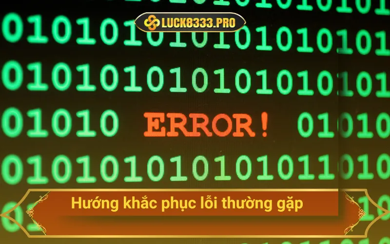 Hướng khắc phục lỗi thường gặp