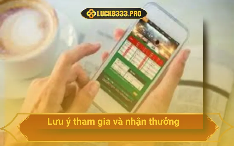 Lưu ý tham gia và nhận thưởng